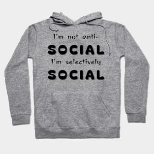 self-care, I'm not anti-social, I'm selectively social, gift for her, gift for him, gift for dad, Hoodie